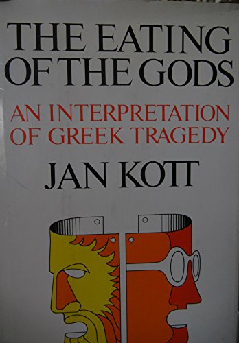 The eating of the gods;: An interpretation of Greek tragedy