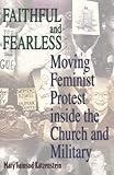 Front cover for the book Faithful and Fearless: Moving Feminist Protest Inside the Church and Military by Mary Fainsod Katzenstein