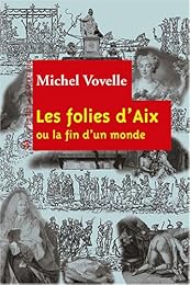 Les  folies d'Aix ou La fin d'un monde