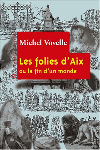 Les  folies d'Aix ou La fin d'un monde