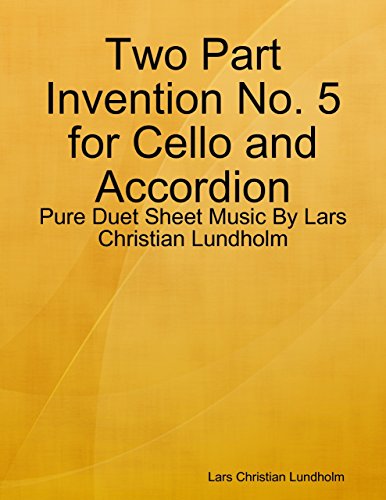 Two Part Invention No. 5 for Cello and Accordion - Pure Duet Sheet Music By Lars Christian Lundholm Kindle Edition