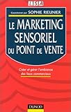 Le Marketing sensoriel du point de vente : Créer et gérer l'ambiance des lieux commerciaux by 