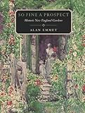 So Fine a Prospect: Historic New England Gardens by Alan Emmet