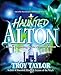 Haunted Alton: History & Hauntings of the Riverbend Region by 
