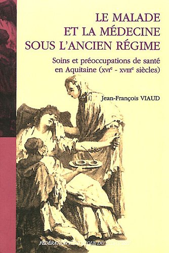 Le  malade et la médecine sous l'Ancien régime