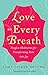 Love on Every Breath: Tonglen Meditation for Transforming Pain into Joy