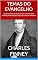 Livro TEMAS DO EVANGELHO: São 24 sermões de Charles Finney com esse tema: Sermões poderosos para abençoar sua vida e ministério (Poderosos Sermões de Charles Finney Livro 3)