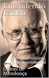 Livro Entendendo Laclau: Intelectual militante, militante intelectual