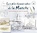PLUS BEAUX SITES DE LA MANCHE (LOISIRS CREATIFS - BEAUX-ARTS) (French Edition) by 