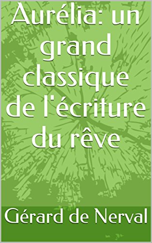 Aurélia: un grand classique de l'écriture du rêve (French Edition)