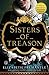 Sisters of Treason: A Novel