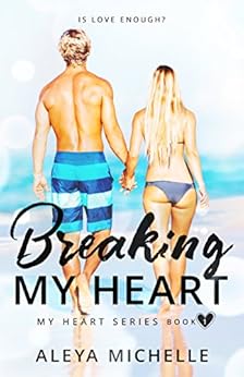 BREAKING MY HEART: Book 1 in My Heart Series by [Michelle, Aleya]