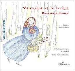 Amazon Fr Vassilia Et Le Lechii Edition Bilingue Francais Russe Josserand Sylvain Lou Katia Vorontchikhina Irina Livres