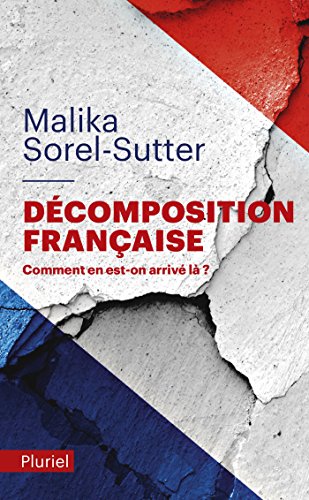 Décomposition française (Pluriel) (French Edition) by Malika Sorel-Sutter