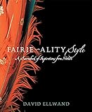 Fairie-ality Style: A Sourcebook of Inspirations from Nature by