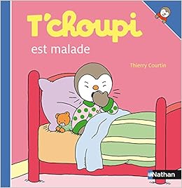 T Choupi Est Malade Amazon Fr Courtin Thierry Courtin Thierry Livres