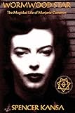 Wormwood Star: The Magickal Life of Marjorie Cameron by Spencer Kansa