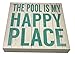 THE POOL IS MY HAPPY PLACE Wood 12x12 Box Sign by Sixtrees -