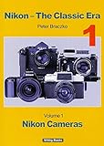 Nikon – The Classic Era - Nikon Cameras, Volume 1 by Peter Braczko