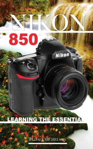 Nikon D850: Learning the Essentials