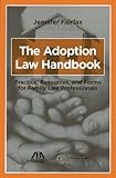 The Adoption Law Handbook: Practice, Resources, and