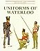 Uniforms of Waterloo: 16-18 June 1815 by