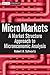 Micro Markets: A Market Structure Approach to Microeconomic Analysis