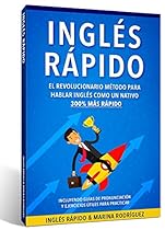Inglés: Inglés Rápido - El Revolucionario Método Para Hablar Inglés Como Un Nativo 300% Más Rápido - Incluyendo Guías de Pronunciación y Ejercicios Útiles Para Practicar Inglés: Inglés Rápido - El Revolucionario Método Para Hablar Inglés Como Un Nativo 300% Más Rápido - Incluyendo Guías de Pronunciación y Ejercicios Útiles Para Practicar