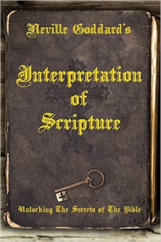 Neville Goddard S Interpretation Of Scripture Unlocking The Secrets Of The Bible Amazon Co Uk Goddard Neville Allen David 9780999543542 Books