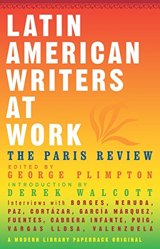 Latin American Writers at Work (Modern Library Paperbacks) by Paris Review