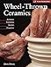Wheel-Thrown Ceramics: Altering, Trimming, Adding, Finishing (Lark Ceramics Book) by 