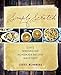 Simply Scratch: 120 Wholesome Homemade Recipes Made Easy by Laurie McNamara