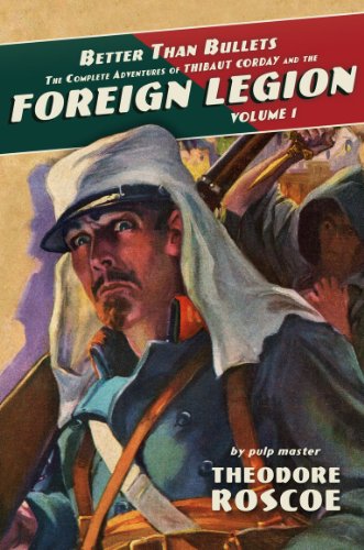 Better Than Bullets: The Complete Adventures of Thibaut Corday and the Foreign Legion, Volume 1