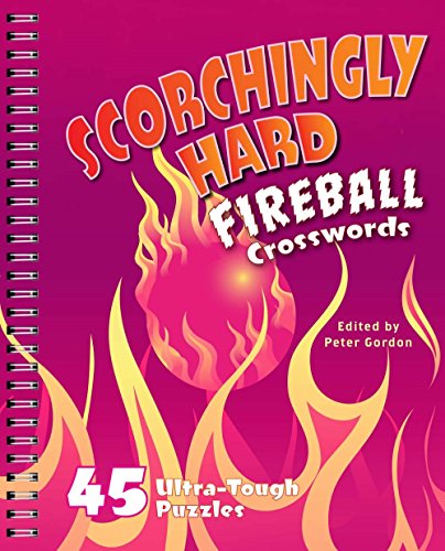 Scorchingly Hard Fireball Crosswords: 45 Ultra-Tough Puzzles by