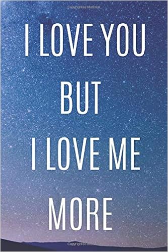 I Love You But I Love Me More Notebook Journal I Love You But I Love Me More Matte Cover 1 Pages Size 6 X 9 Amazon Es Publishing Notebook Journal Libros En
