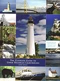 The Ultimate Guide to Upper Michigan Lighthouses by