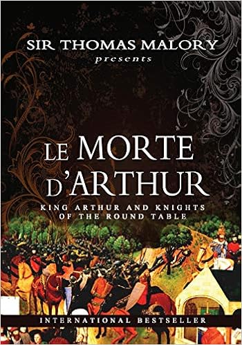 Le Morte D Arthur King Arthur And Knights Of The Round Table Malory Sir Thomas 9781463646141 Amazon Com Books
