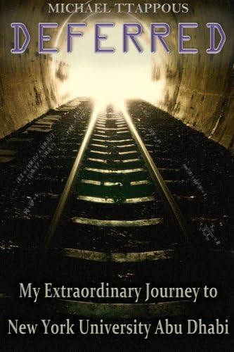 Deferred: My Extraordinary Journey to New York University Abu Dhabi