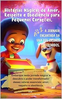 Livro De A a Z - Histórias Mágicas de Amor, Respeito e Obediência para Pequenos Corações: A Jornada Encantada da Vila dos Ensinos Coloridos