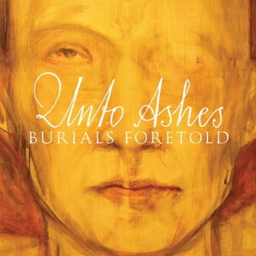 Unto Ashes - Burials Foretold - Zortam Music