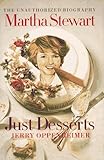 Martha Stewart: Just Desserts: The Unauthorized Biography by 