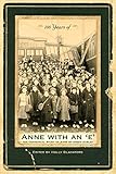100 Years of Anne with an 'e': The Centennial Study of Anne of Green Gables by 