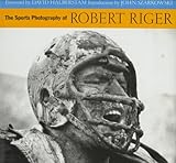 The Sports Photography of Robert Riger by 