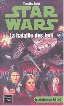 Star Wars Tome 13 La Bataille Des Jedi La Croisade Noire Du Jedi Fou Le Cycle De Thrawn 2 Babelio