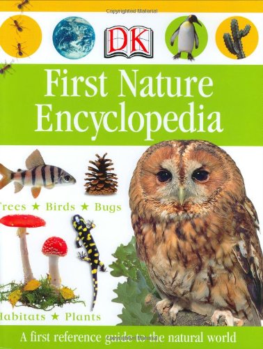 First Nature Encyclopedia (Dk First Reference)
