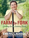 Farm to Fork: Cooking Local, Cooking Fresh (Emeril's) by 