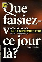 11 septembre 2001, que faisiez-vous ce jour-là ?