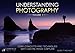 Understanding Photography: Core Concepts and Techniques with Digital Image Capture