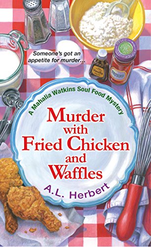 Murder With Fried Chicken And Waffles A Mahalia Watkins Mystery Book 1 Murder With Fried Chicken And Waffles A Mahalia Watkins Mystery Book 1
