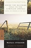 Where the Bluebird Sings to the Lemonade Springs: Living and Writing in the West (Modern Library Cla by Wallace Stegner, T.H. Watkins